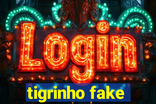 tigrinho fake